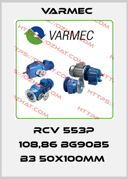 RCV 553P 108,86 BG90B5 B3 50x100mm  Varmec