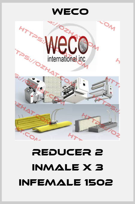 REDUCER 2 INMALE X 3 INFEMALE 1502  Weco