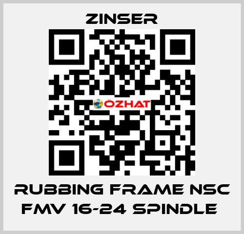 RUBBING FRAME NSC FMV 16-24 SPINDLE  Zinser