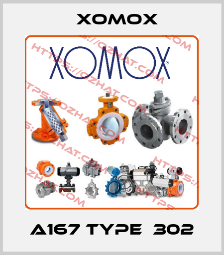 A167 Type  302 Xomox