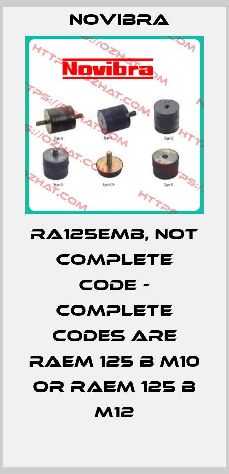 RA125EMB, not complete code - complete codes are RAEM 125 B M10 or RAEM 125 B M12 Novibra