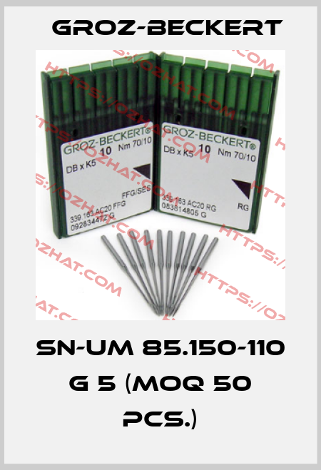 SN-UM 85.150-110 G 5 (MOQ 50 pcs.) Groz-Beckert