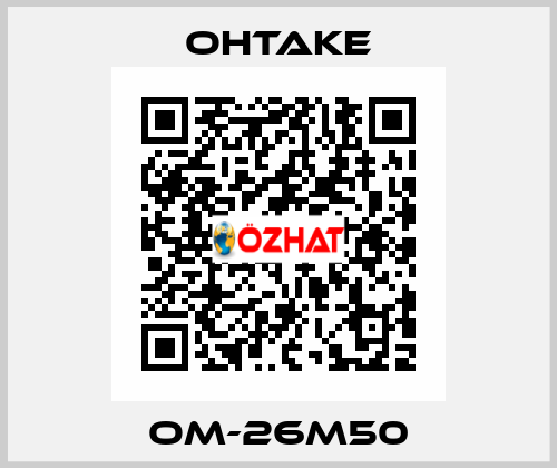 OM-26M50 OHTAKE