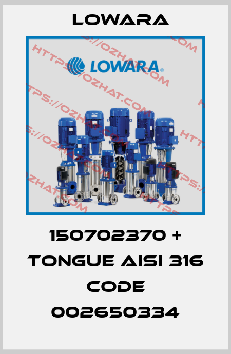 150702370 + TONGUE AISI 316 code 002650334 Lowara