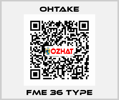 FME 36 Type OHTAKE