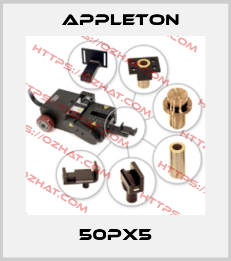 50PX5 Appleton