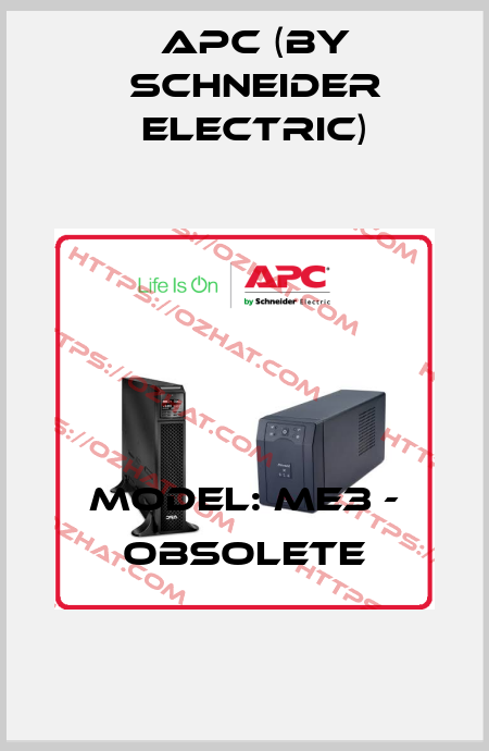 Model: ME3 - obsolete APC (by Schneider Electric)