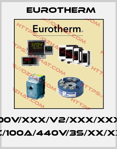 EPACK-2PH/100A/500V/XXX/V2/XXX/XXX/TCP/XXX/XXXXX/ XXXXXX/XXX/HSP/LC/100A/440V/3S/XX/XX/LGC/XX/0V/LG/XXX/ Eurotherm