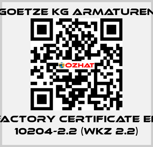 Factory certificate EN 10204-2.2 (WKZ 2.2) Goetze KG Armaturen
