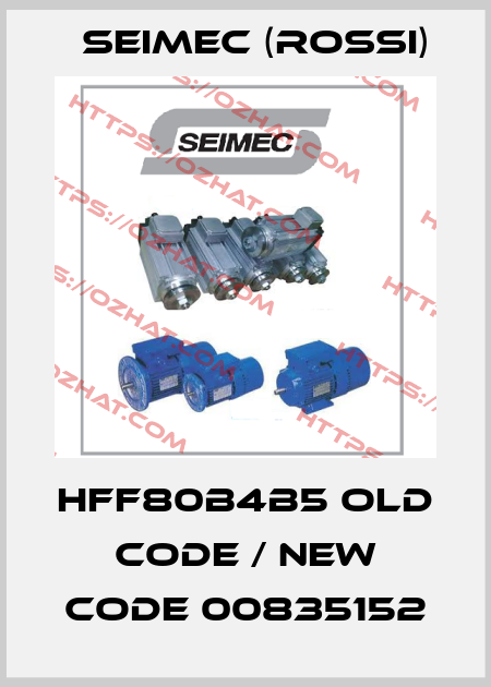 HFF80B4B5 old code / new code 00835152 Seimec (Rossi)