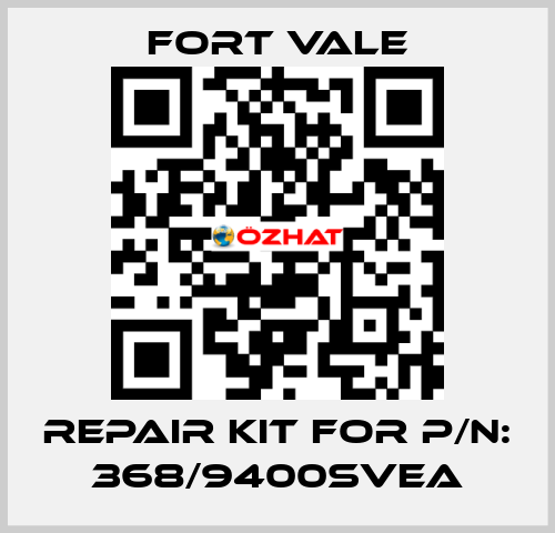 REPAIR KIT FOR P/N: 368/9400SVEA Fort Vale