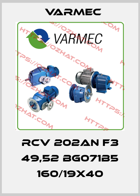 RCV 202AN F3 49,52 BG071B5 160/19x40 Varmec
