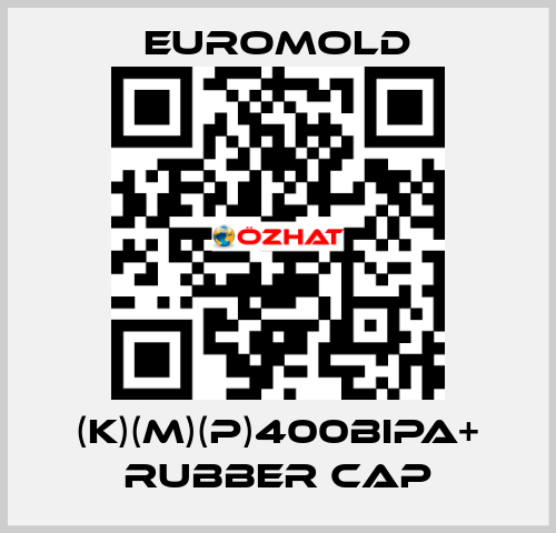 (K)(M)(P)400BIPA+ RUBBER CAP EUROMOLD