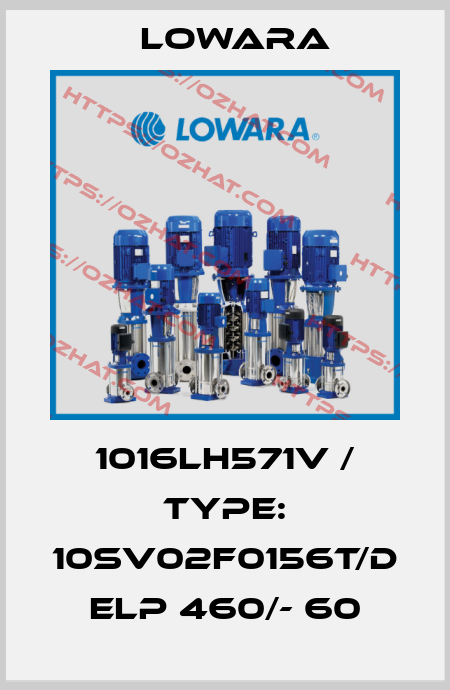 1016LH571V / Type: 10SV02F0156T/D ELP 460/- 60 Lowara
