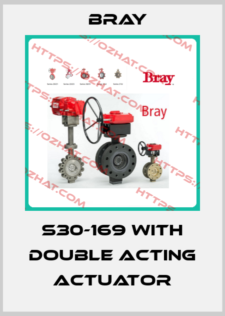 s30-169 with double acting actuator Bray