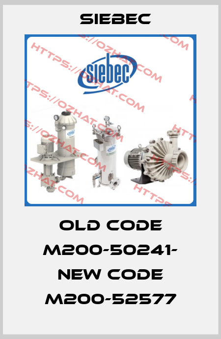 old code M200-50241- new code M200-52577 Siebec
