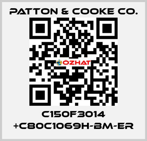 C150F3014 +C80C1069H-BM-ER Patton & Cooke Co.