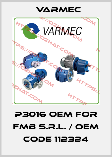 P3016 OEM for FMB s.r.l. / OEM code 112324 Varmec