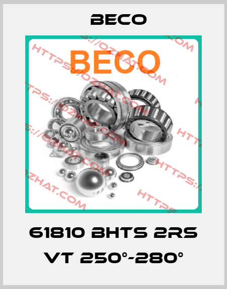 61810 BHTS 2RS VT 250°-280° Beco
