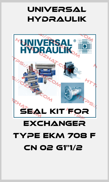 SEAL KIT FOR EXCHANGER TYPE EKM 708 F CN 02 G1"1/2  Universal Hydraulik