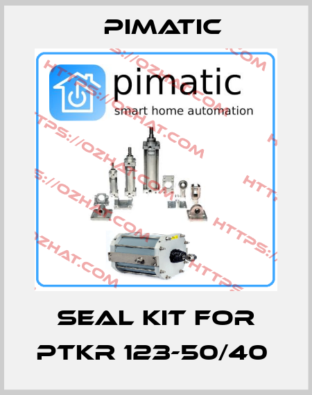 SEAL KIT FOR PTKR 123-50/40  Pimatic