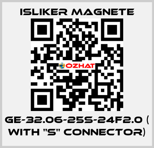 GE-32.06-25S-24F2.0 ( with "S" connector) ISLIKER MAGNETE