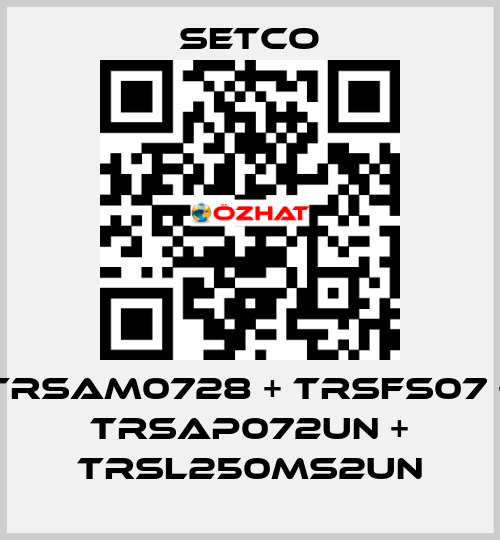 TRSAM0728 + TRSFS07 + TRSAP072UN + TRSL250MS2UN SETCO