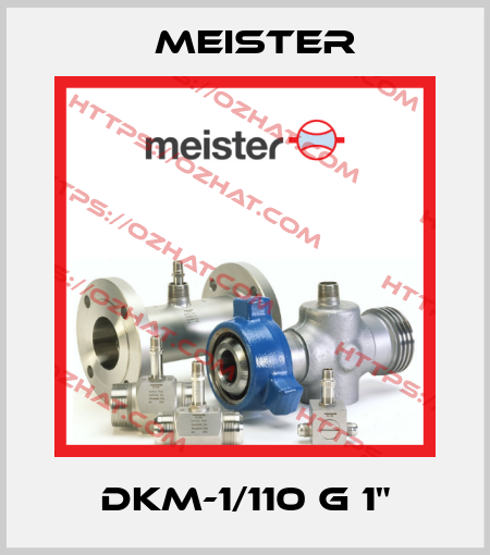 DKM-1/110 G 1" Meister