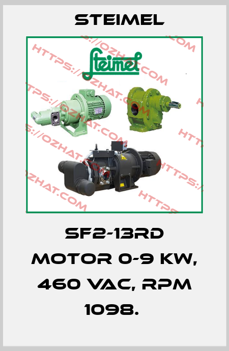 SF2-13RD MOTOR 0-9 KW, 460 VAC, RPM 1098.  Steimel