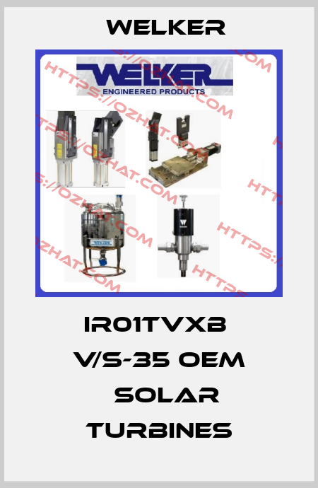 IR01TVXB  V/S-35 OEM 	Solar Turbines Welker