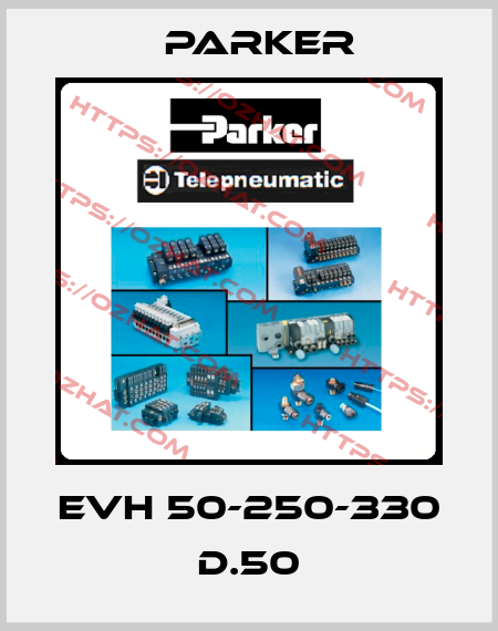 EVH 50-250-330 D.50 Parker