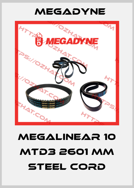 MEGALINEAR 10 MTD3 2601 mm Steel cord Megadyne
