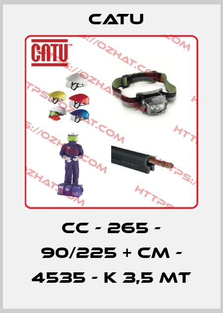 CC - 265 - 90/225 + CM - 4535 - K 3,5 MT Catu