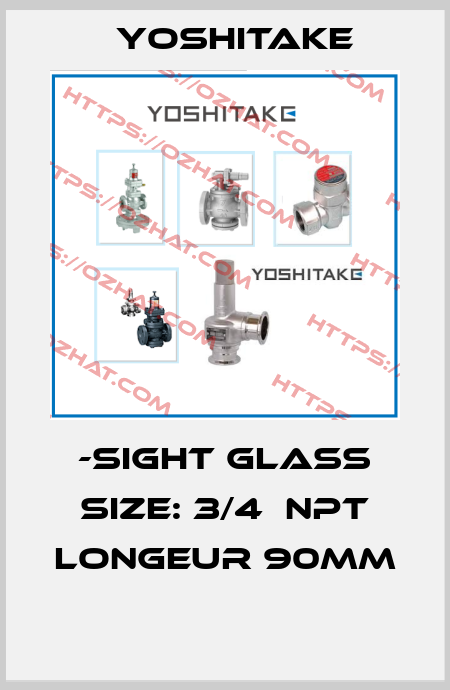 -SIGHT GLASS SIZE: 3/4  NPT LONGEUR 90MM  Yoshitake