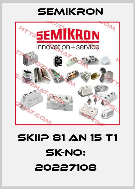 SKIIP 81 AN 15 T1 SK-NO:  20227108  Semikron