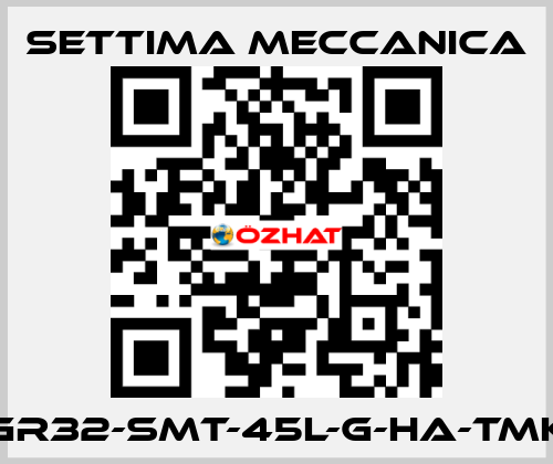 GR32-SMT-45L-G-HA-TMK Settima Meccanica