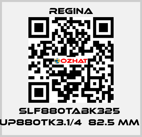 SLF880TABK325  UP880TK3.1/4  82.5 MM  Regina