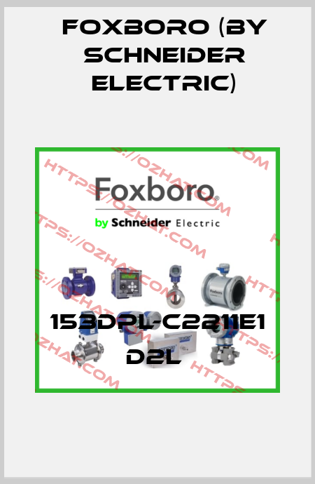153DPL-C2211E1 D2L  Foxboro (by Schneider Electric)