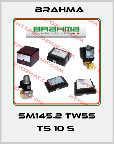 SM145.2 TW5S TS 10 S  Brahma
