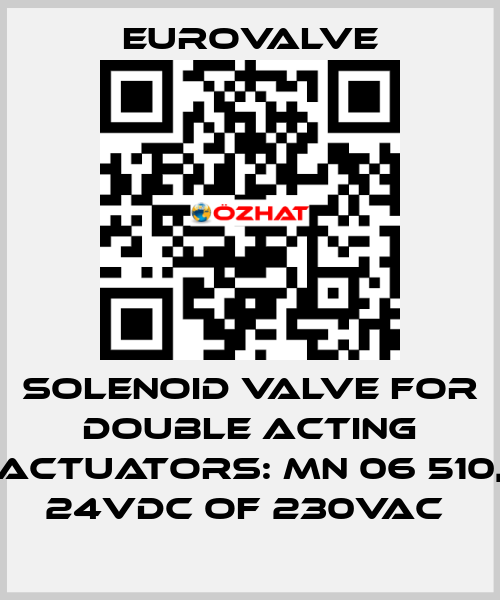 SOLENOID VALVE FOR DOUBLE ACTING ACTUATORS: MN 06 510, 24VDC OF 230VAC  Eurovalve