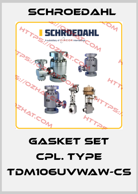 GASKET SET CPL. Type TDM106UVWAW-CS Schroedahl