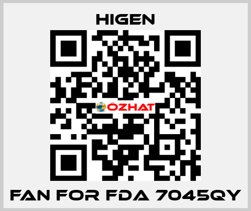 fan for FDA 7045QY Higen