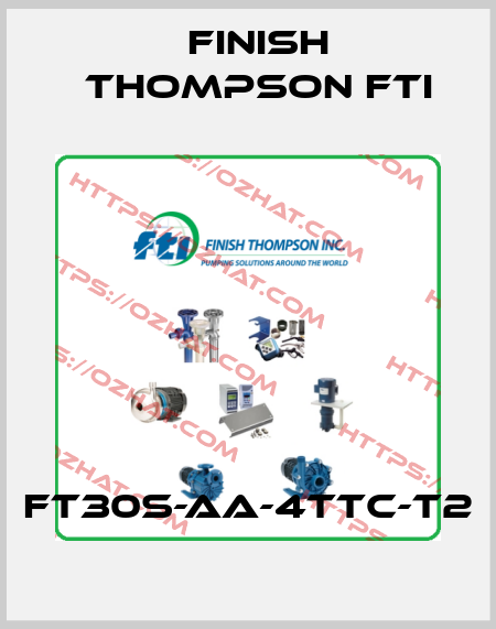 FT30S-AA-4TTC-T2 Finish Thompson Fti