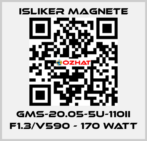 GMs-20.05-5U-110II F1.3/V590 - 170 Watt ISLIKER MAGNETE