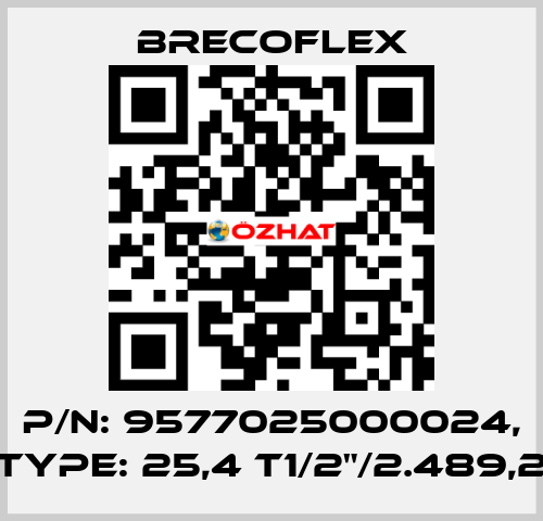 P/N: 9577025000024, Type: 25,4 T1/2"/2.489,2 Brecoflex