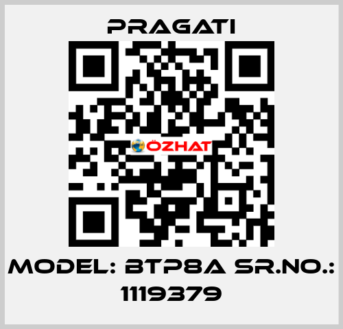 Model: BTP8A Sr.No.: 1119379 Pragati