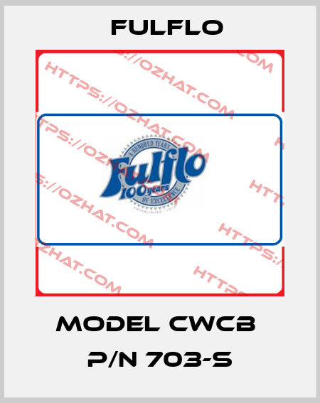 MODEL CWCB  P/N 703-S Fulflo