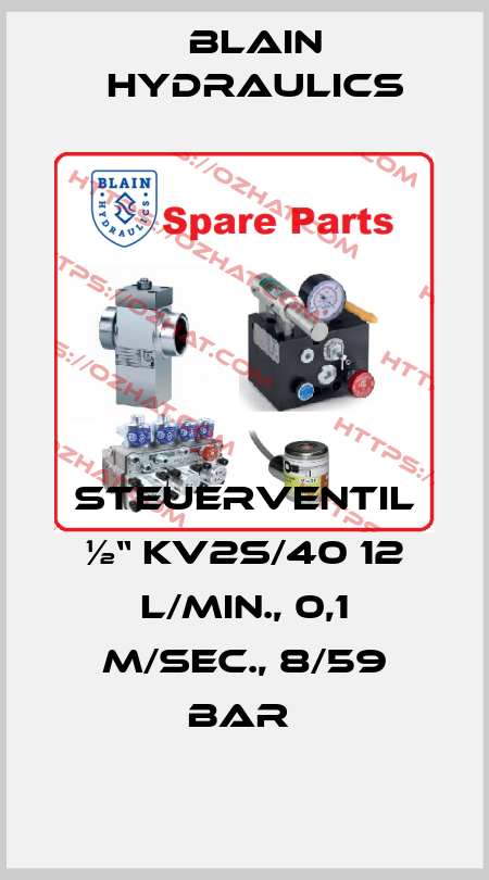 STEUERVENTIL ½“ KV2S/40 12 L/MIN., 0,1 M/SEC., 8/59 BAR  Blain Hydraulics