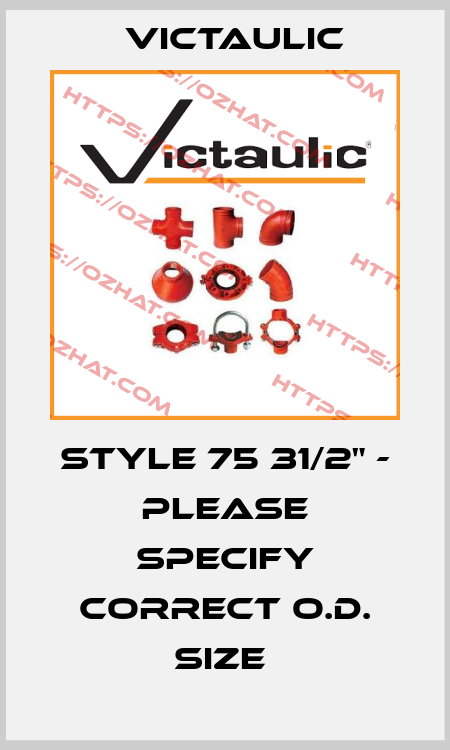 STYLE 75 31/2" - PLEASE SPECIFY CORRECT O.D. SIZE  Victaulic