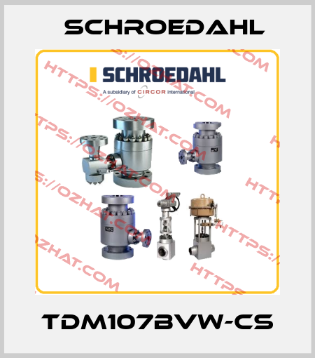 TDM107BVW-CS Schroedahl
